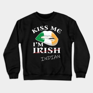 Kiss me i'm not irish t-shirt funny indian st patrick's day Crewneck Sweatshirt